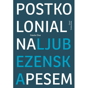 Natalie Diaz: Postkolonialna ljubezenska pesem