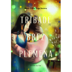 Anna Lidia Vega Serova: Tribade brez plemena