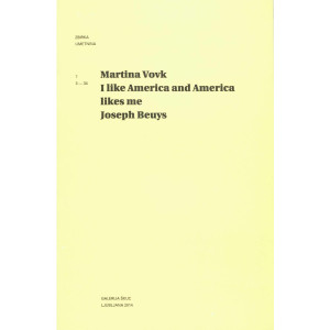 Martina Vovk: I like America and America likes me (Joseph Beuys, 1974)